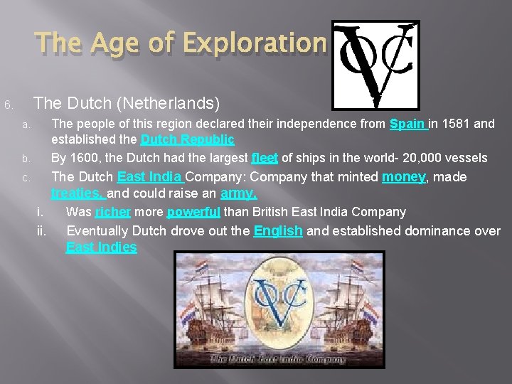 The Age of Exploration The Dutch (Netherlands) 6. The people of this region declared