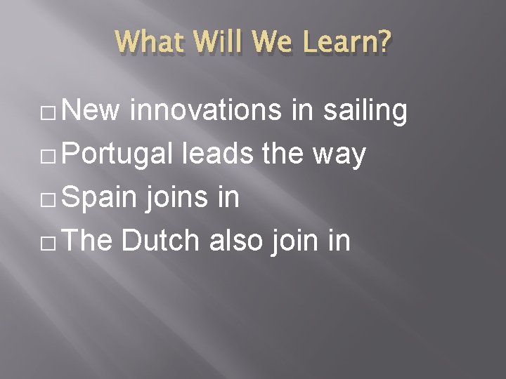 What Will We Learn? � New innovations in sailing � Portugal leads the way