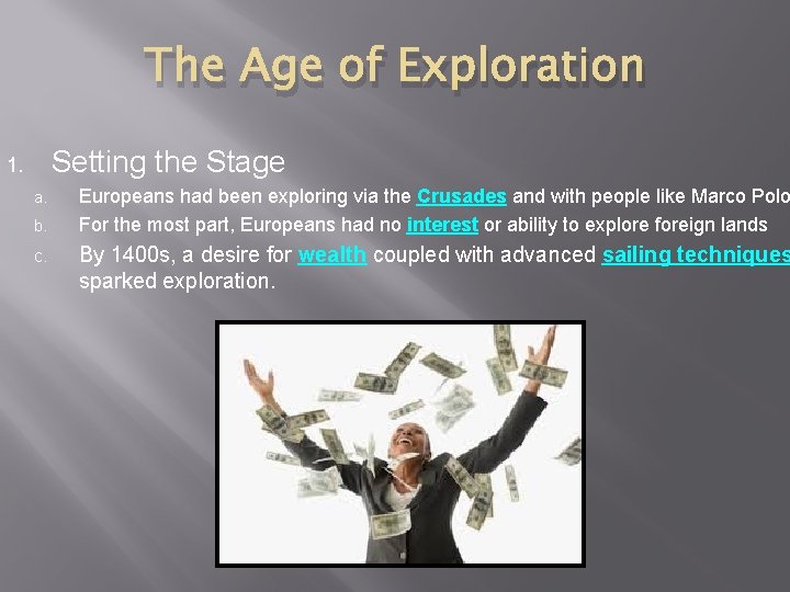 The Age of Exploration Setting the Stage 1. a. b. c. Europeans had been