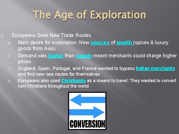 The Age of Exploration 2. Europeans Seek New Trade Routes a. Main desire for