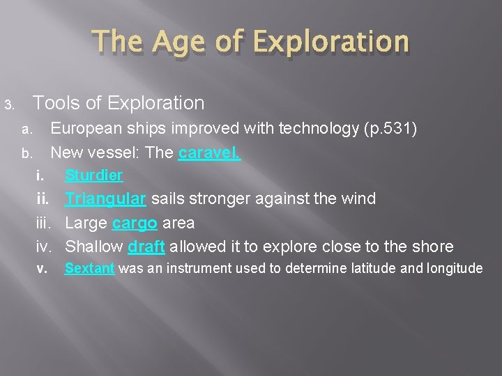 The Age of Exploration 3. Tools of Exploration European ships improved with technology (p.