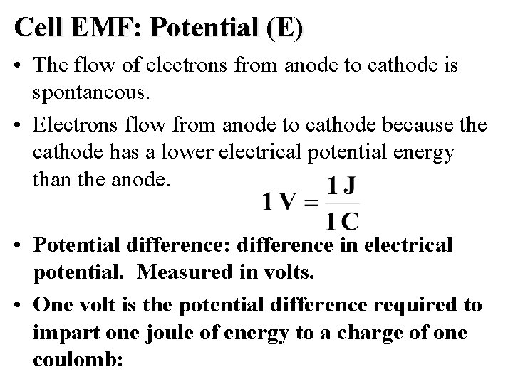 Cell EMF: Potential (E) • The flow of electrons from anode to cathode is Cell EMF: Potential (E) • The flow of electrons from anode to cathode is