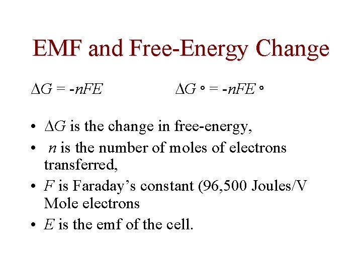 EMF and Free-Energy Change G = -n. FE G = -n. FE • G EMF and Free-Energy Change G = -n. FE G = -n. FE • G