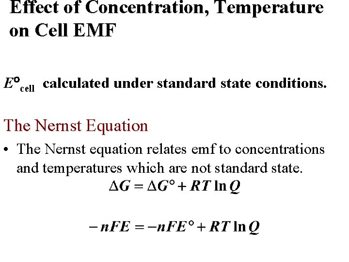 Effect of Concentration, Temperature on Cell EMF E cell calculated under standard state conditions. Effect of Concentration, Temperature on Cell EMF E cell calculated under standard state conditions.
