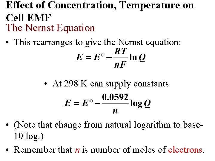 Effect of Concentration, Temperature on Cell EMF The Nernst Equation • This rearranges to Effect of Concentration, Temperature on Cell EMF The Nernst Equation • This rearranges to