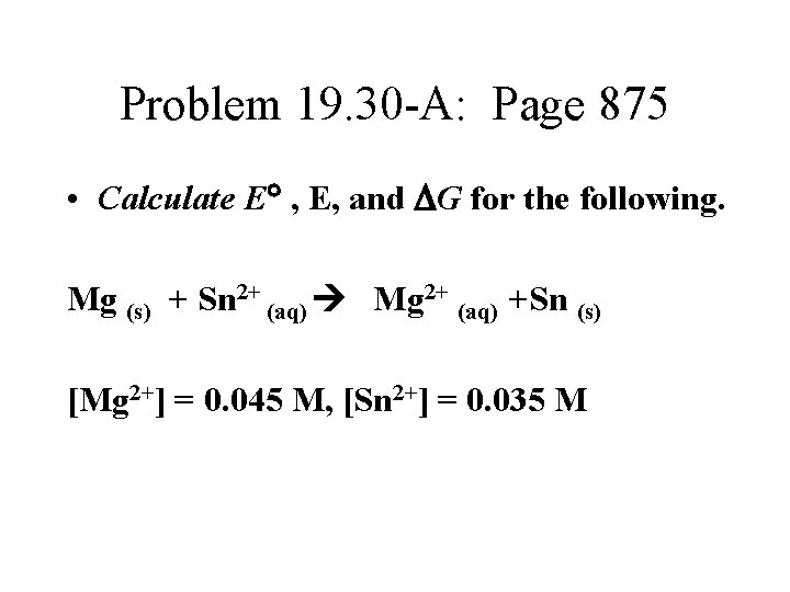 Problem 19. 30 -A: Page 875 • Calculate E , E, and G for Problem 19. 30 -A: Page 875 • Calculate E , E, and G for