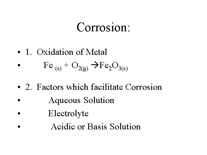 Corrosion: • 1. Oxidation of Metal • Fe (s) + O 2(g) Fe 2 Corrosion: • 1. Oxidation of Metal • Fe (s) + O 2(g) Fe 2