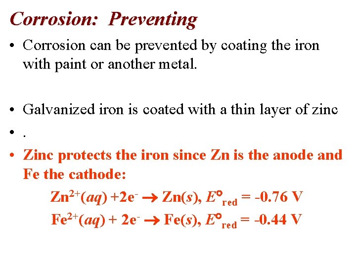 Corrosion: Preventing • Corrosion can be prevented by coating the iron with paint or Corrosion: Preventing • Corrosion can be prevented by coating the iron with paint or