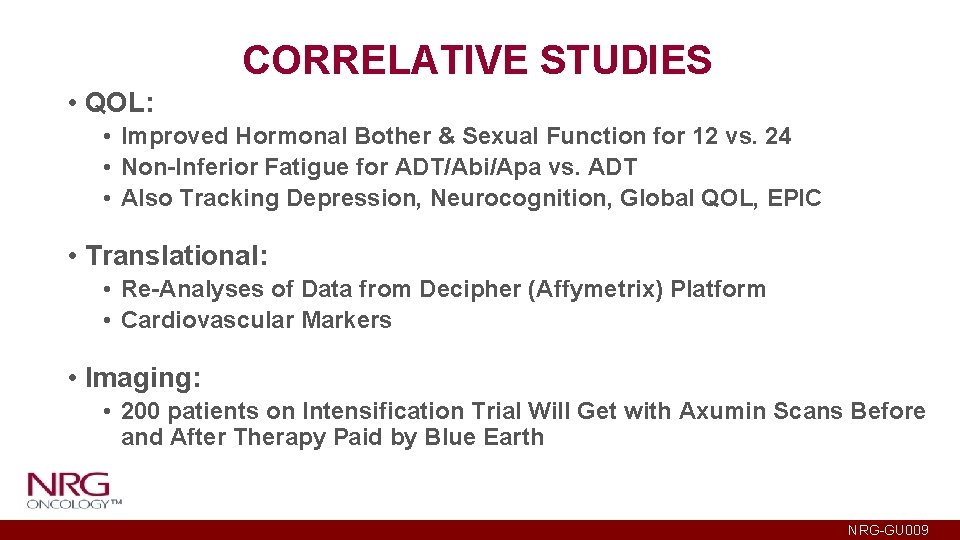 CORRELATIVE STUDIES • QOL: • Improved Hormonal Bother & Sexual Function for 12 vs.