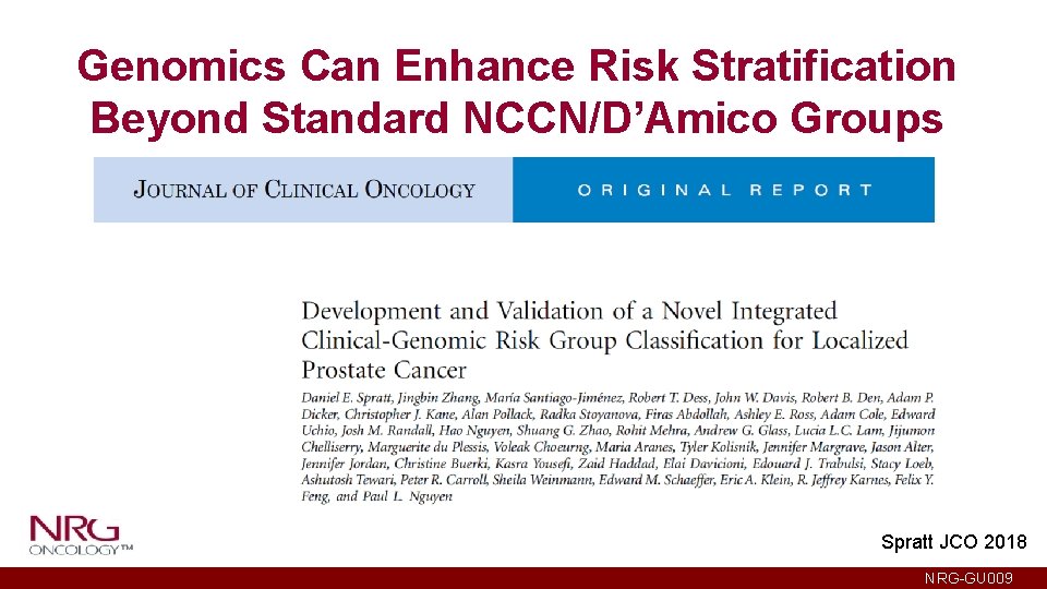 Genomics Can Enhance Risk Stratification Beyond Standard NCCN/D’Amico Groups Spratt JCO 2018 NRG-GU 009