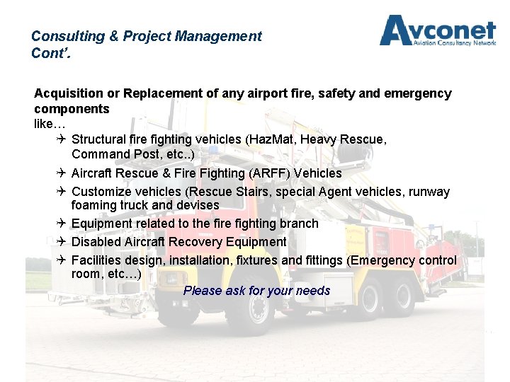 Consulting & Project Management Cont’. Acquisition or Replacement of any airport fire, safety and