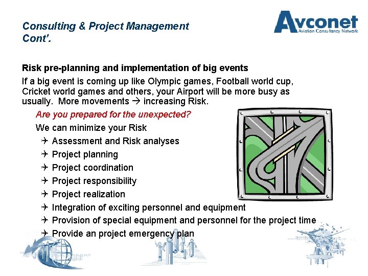 Consulting & Project Management Cont’. Risk pre-planning and implementation of big events If a