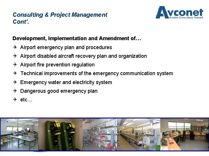 Consulting & Project Management Cont’. Development, Implementation and Amendment of… Q Airport emergency plan
