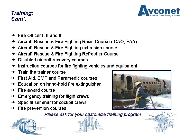Training: Cont´. Q Q Q Q Fire Officer I, II and III Aircraft Rescue