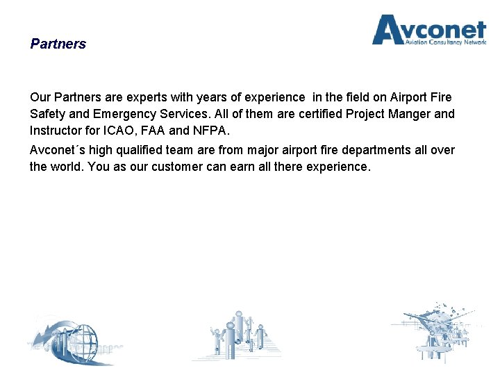 Partners Our Partners are experts with years of experience in the field on Airport