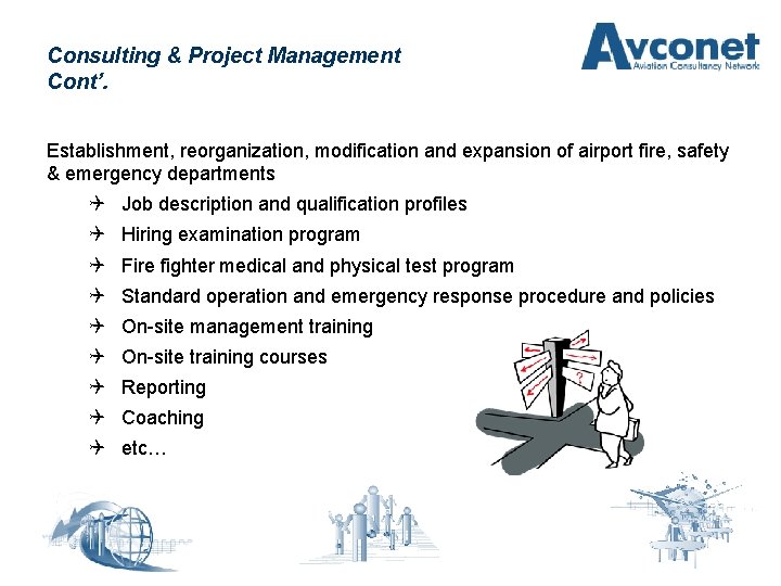 Consulting & Project Management Cont’. Establishment, reorganization, modification and expansion of airport fire, safety