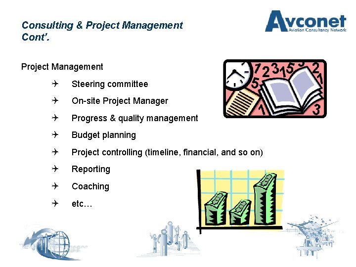 Consulting & Project Management Cont’. Project Management Q Steering committee Q On-site Project Manager