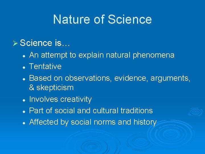 Nature of Science Ø Science is… l l l An attempt to explain natural