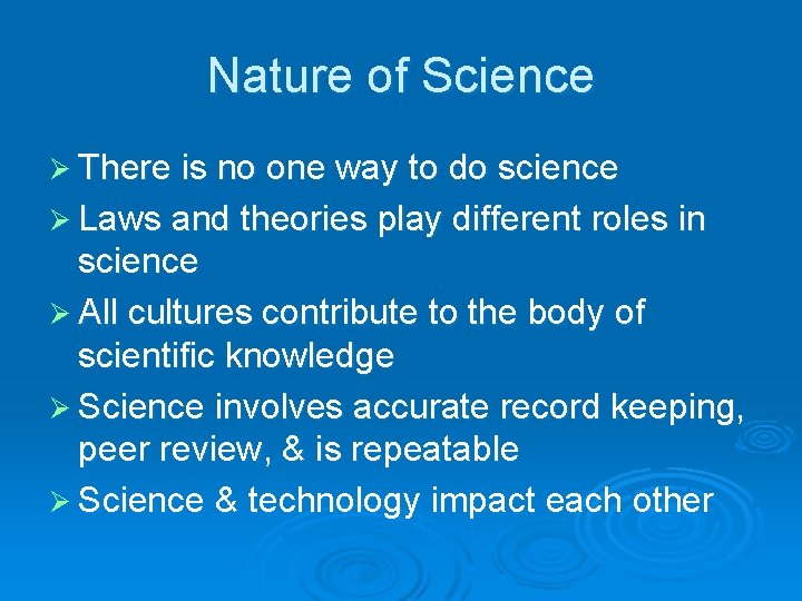 Nature of Science Ø There is no one way to do science Ø Laws