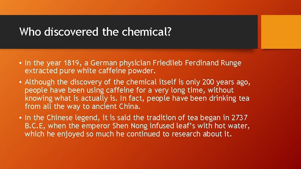 Who discovered the chemical? • In the year 1819, a German physician Friedlieb Ferdinand