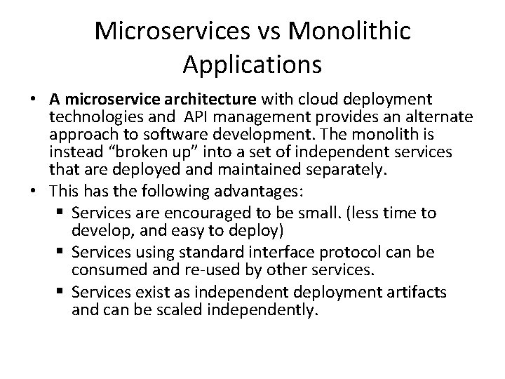 Microservices vs Monolithic Applications • A microservice architecture with cloud deployment technologies and API