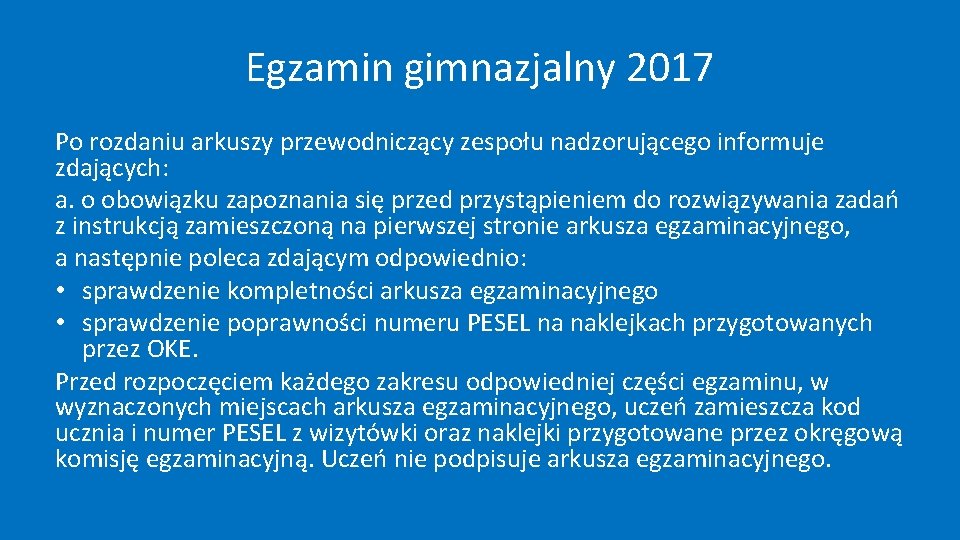 Egzamin gimnazjalny 2017 Po rozdaniu arkuszy przewodniczący zespołu nadzorującego informuje zdających: a. o obowiązku