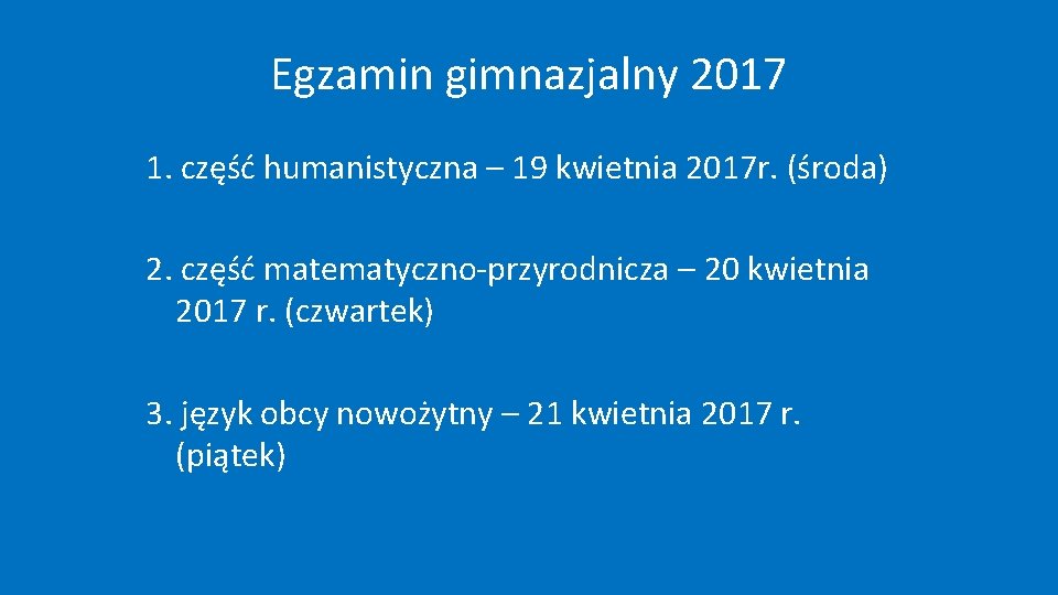 Egzamin gimnazjalny 2017 1. część humanistyczna – 19 kwietnia 2017 r. (środa) 2. część