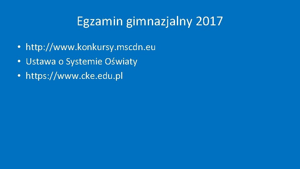 Egzamin gimnazjalny 2017 • http: //www. konkursy. mscdn. eu • Ustawa o Systemie Oświaty