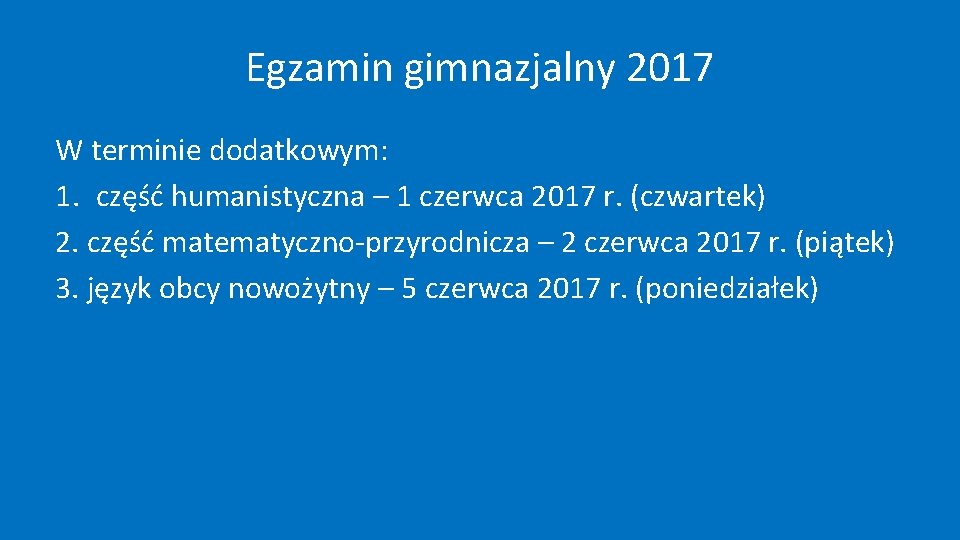 Egzamin gimnazjalny 2017 W terminie dodatkowym: 1. część humanistyczna – 1 czerwca 2017 r.