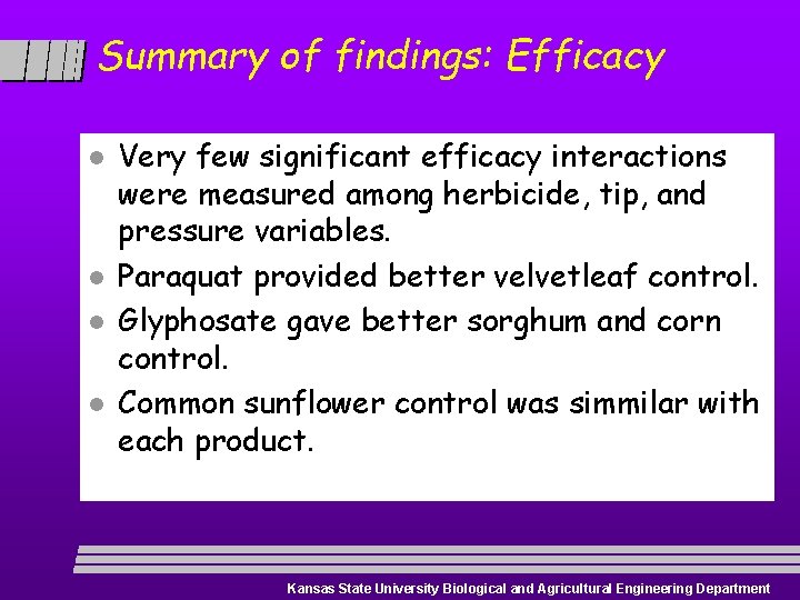 Summary of findings: Efficacy l l Very few significant efficacy interactions were measured among