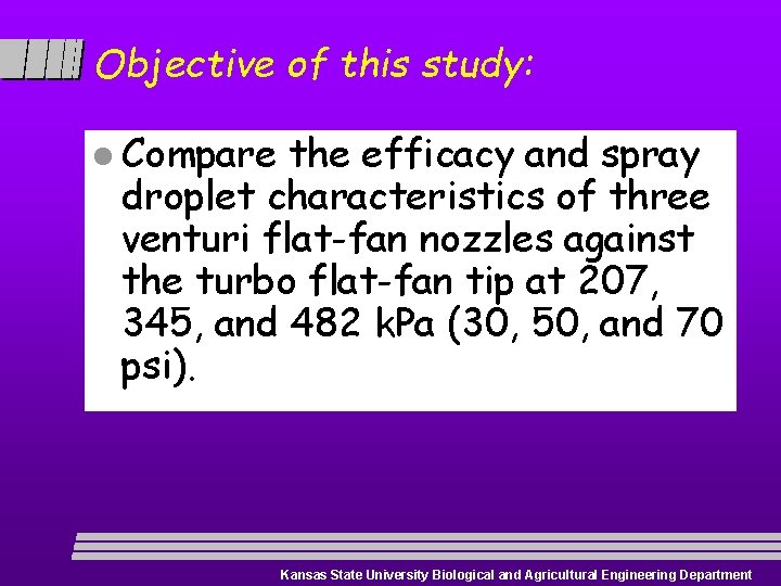 Objective of this study: l Compare the efficacy and spray droplet characteristics of three