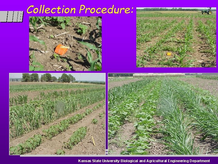 Collection Procedure: Kansas State University Biological and Agricultural Engineering Department 