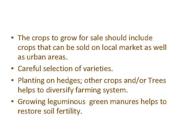  • The crops to grow for sale should include crops that can be