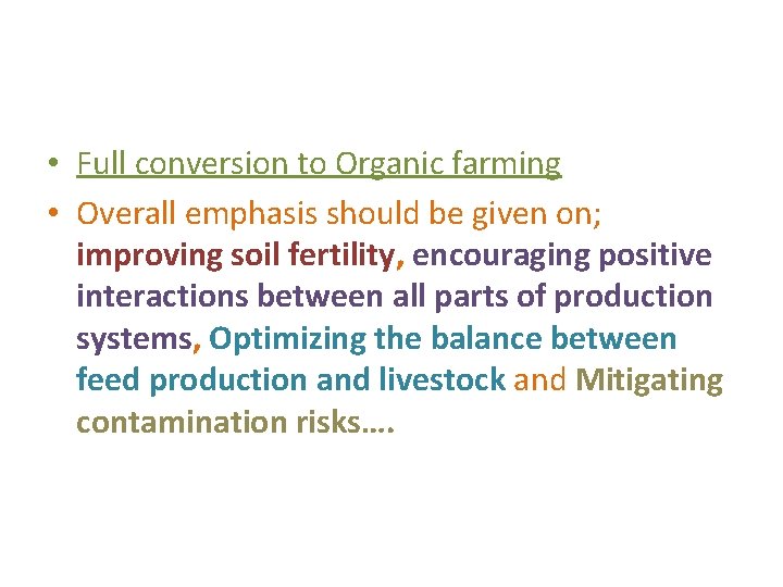  • Full conversion to Organic farming • Overall emphasis should be given on;