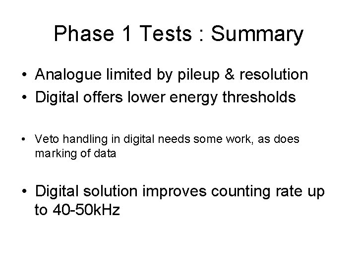 Phase 1 Tests : Summary • Analogue limited by pileup & resolution • Digital