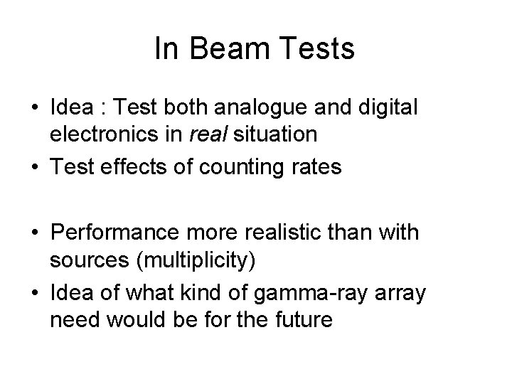 In Beam Tests • Idea : Test both analogue and digital electronics in real