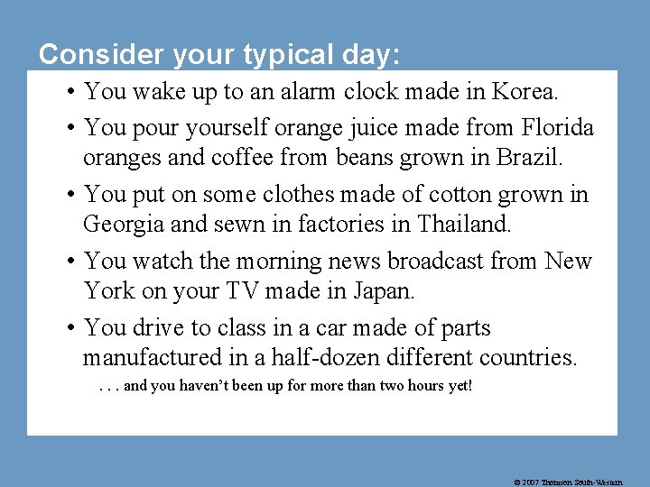 Consider your typical day: • You wake up to an alarm clock made in