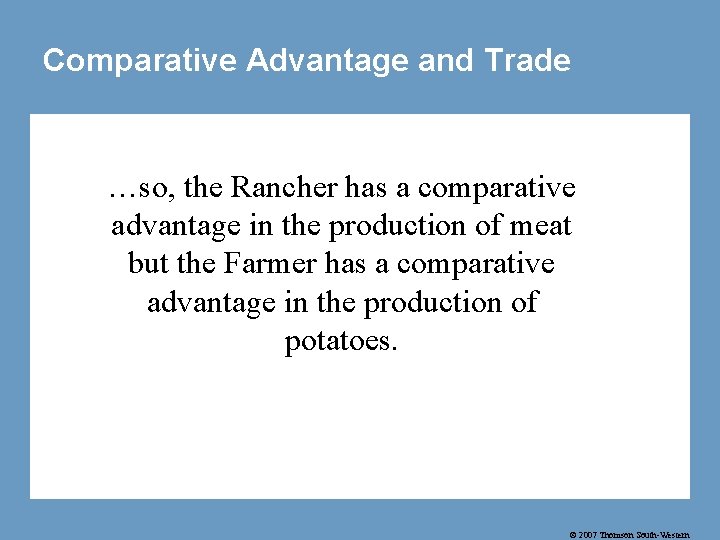 Comparative Advantage and Trade …so, the Rancher has a comparative advantage in the production