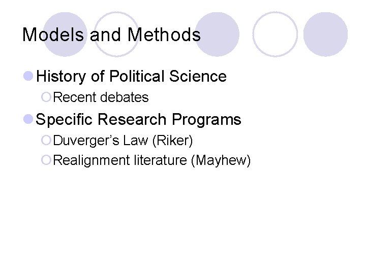 Models and Methods l History of Political Science ¡Recent debates l Specific Research Programs