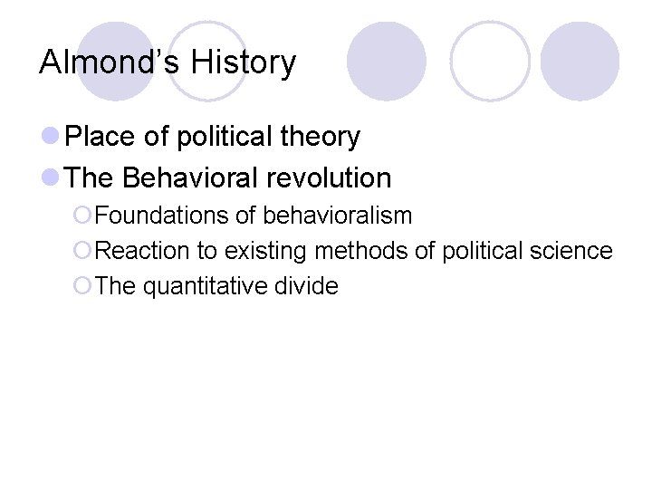 Almond’s History l Place of political theory l The Behavioral revolution ¡Foundations of behavioralism