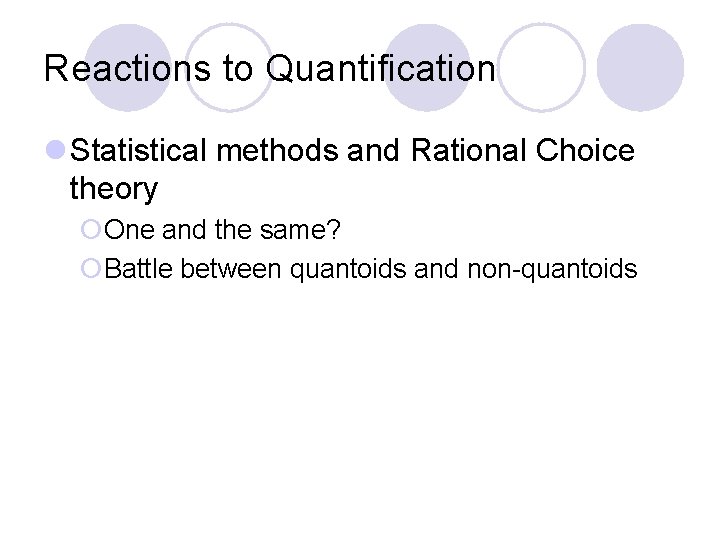 Reactions to Quantification l Statistical methods and Rational Choice theory ¡One and the same?