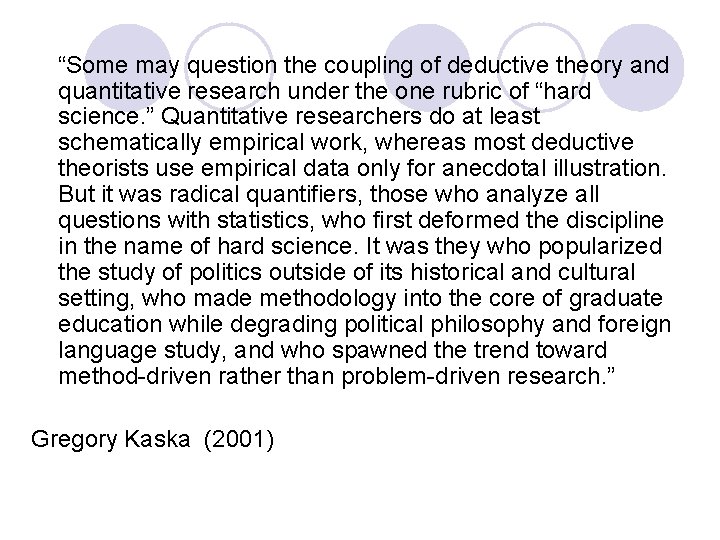 “Some may question the coupling of deductive theory and quantitative research under the one
