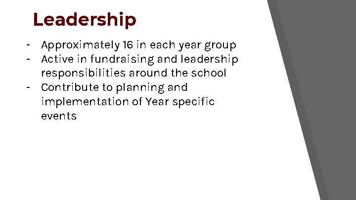 Leadership - Approximately 16 in each year group - Active in fundraising and leadership