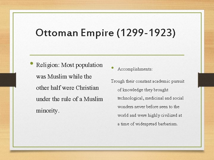 Ottoman Empire (1299 -1923) • Religion: Most population was Muslim while the other half