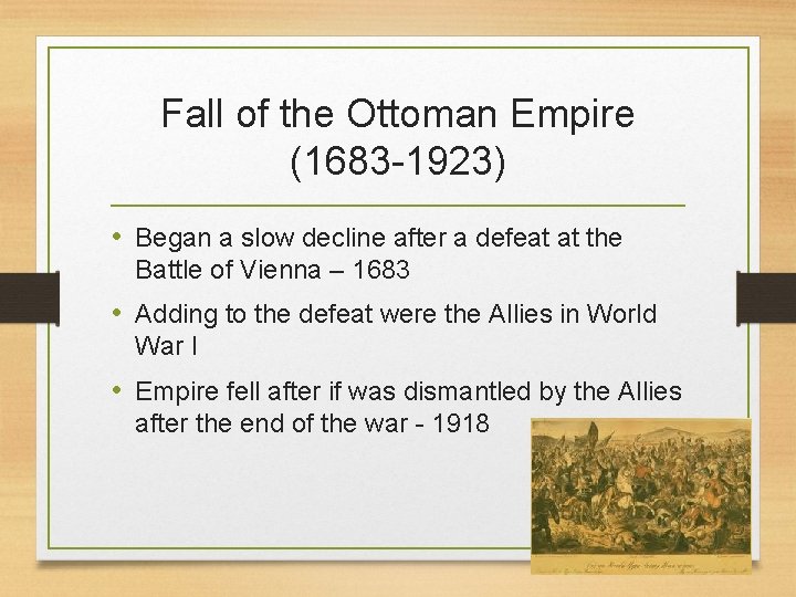 Fall of the Ottoman Empire (1683 -1923) • Began a slow decline after a