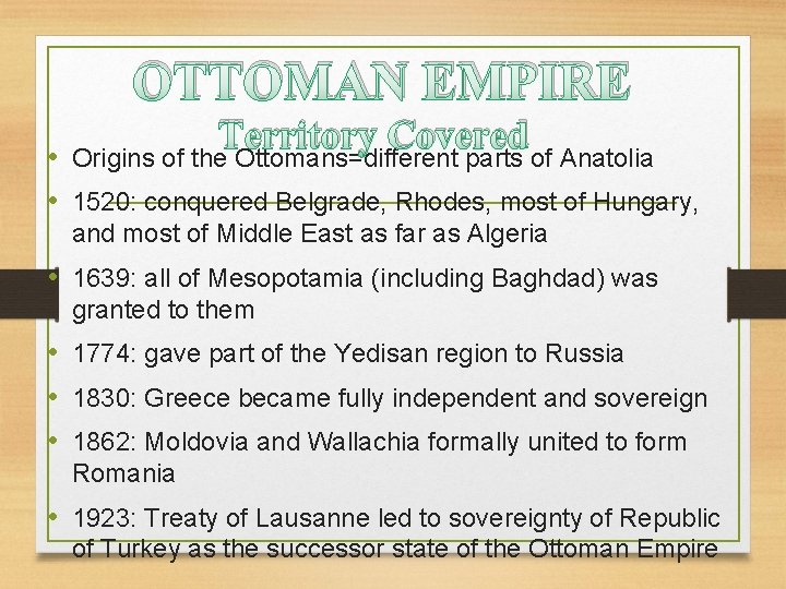 OTTOMAN EMPIRE Territory Covered • Origins of the Ottomans=different parts of Anatolia • 1520: