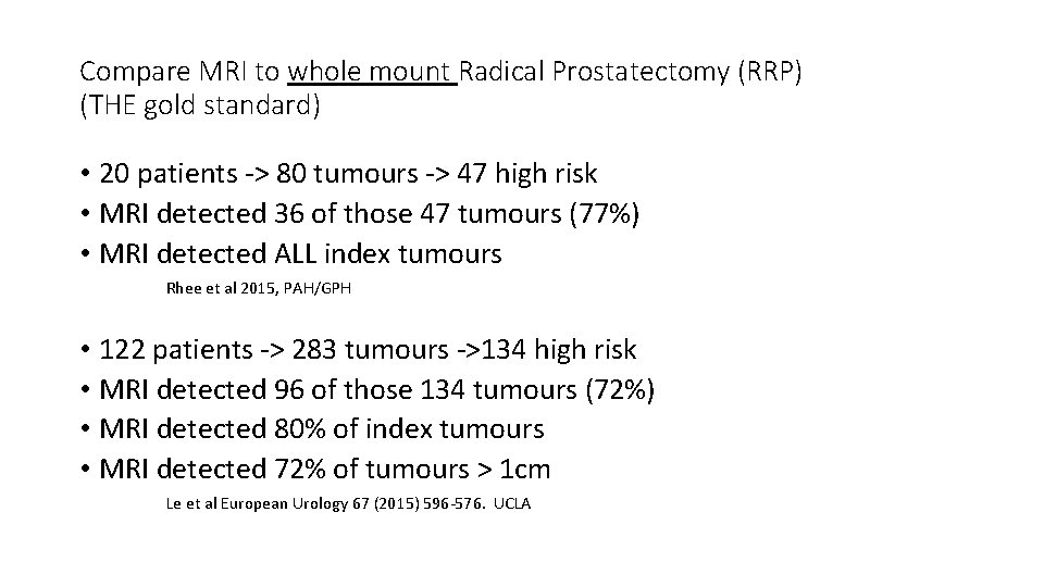 Compare MRI to whole mount Radical Prostatectomy (RRP) (THE gold standard) • 20 patients