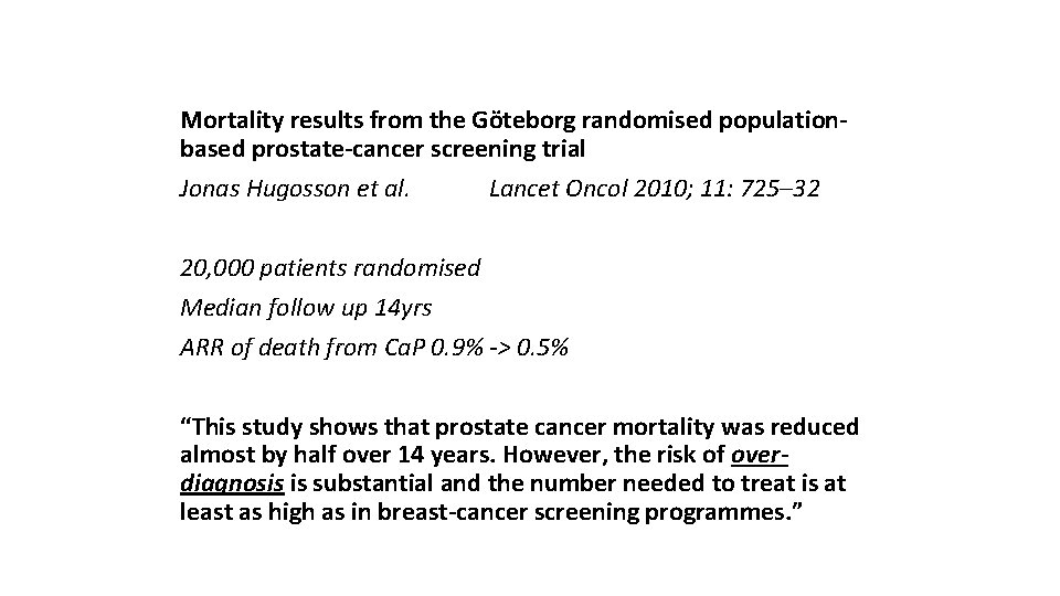 Mortality results from the Göteborg randomised populationbased prostate-cancer screening trial Jonas Hugosson et al.