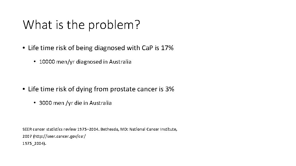 What is the problem? • Life time risk of being diagnosed with Ca. P