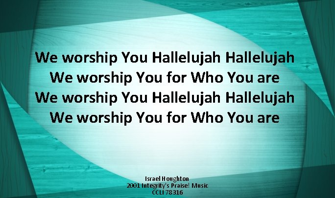 We worship You Hallelujah We worship You for Who You are Israel Houghton 2001